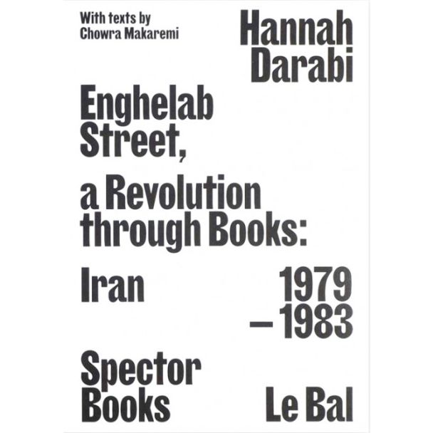 Hannah Darabi - Enghelab Street, A Revolution through Books: Iran 1979–1983
