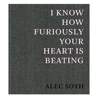 I Know How Furiously Your Heart Is Beating (Signed Edition)